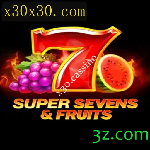 Descubra o Empolgante Mundo de 7SuperSevensFruits no x30.cassino